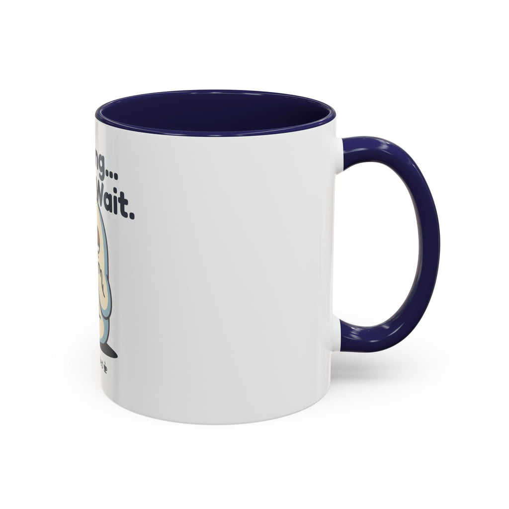 Loading Please Wait Coffee Mug — Cute Tired Character Accent Mug (11/15oz)