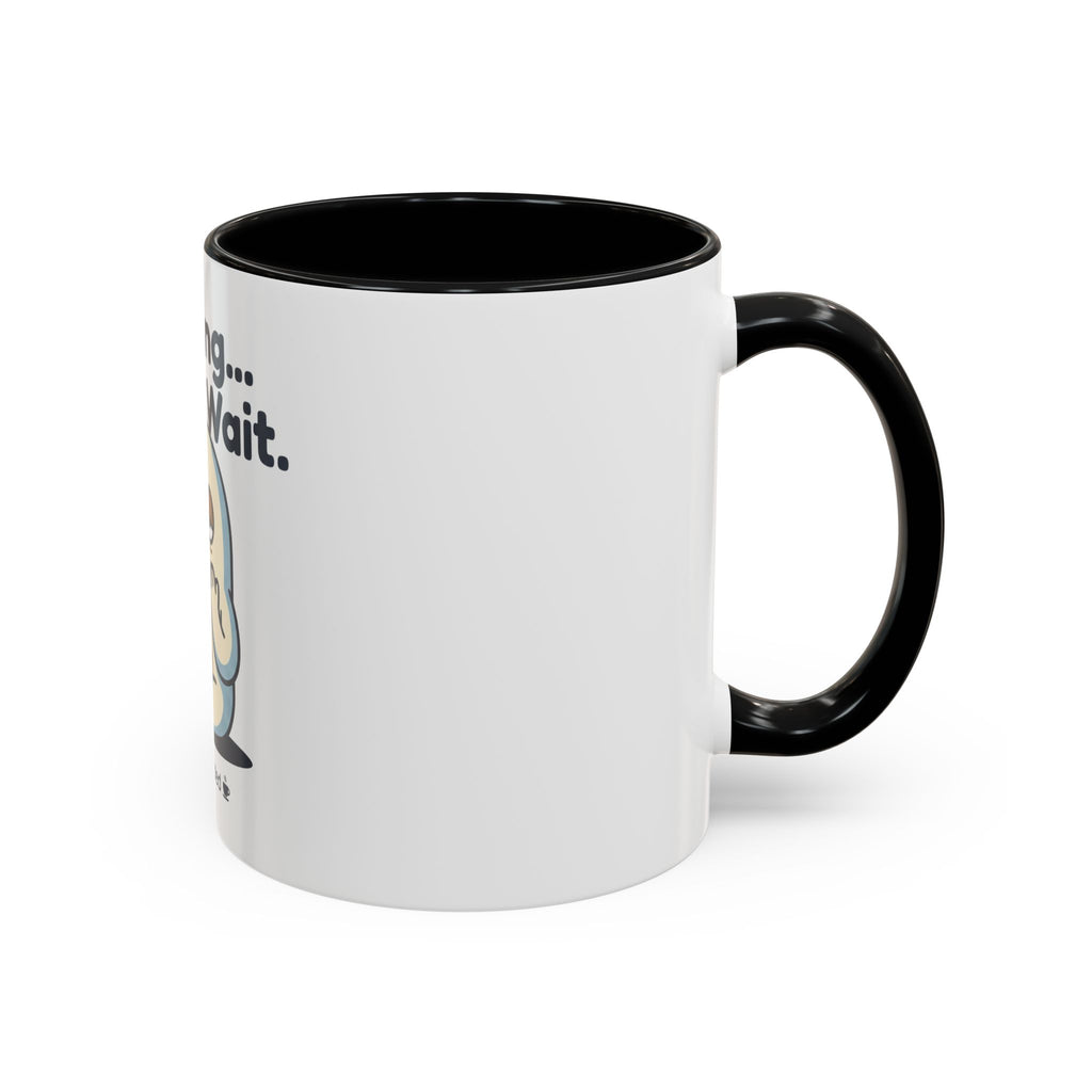 Loading Please Wait Coffee Mug — Cute Tired Character Accent Mug (11/15oz)