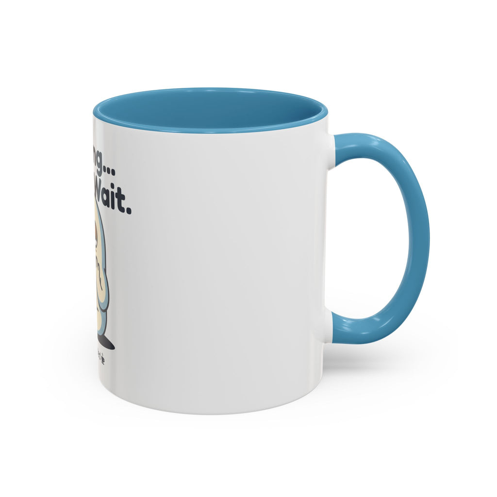 Loading Please Wait Coffee Mug — Cute Tired Character Accent Mug (11/15oz)